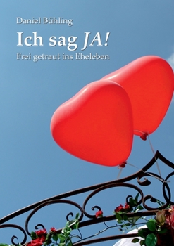 Paperback Ich sag JA!: Frei getraut ins Eheleben [German] Book