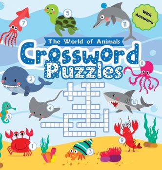 Hardcover World of Animals Crossword Puzzles for Young Children: A Clever and Fun Way to Improve Vocabulary, Spelling, and Science Knowledge - Perfect for Kinde Book