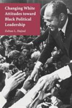 Paperback Changing White Attitudes Toward Black Political Leadership Book