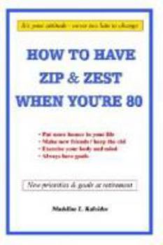 Paperback How to Have Zip and Zest When You're Eighty Book