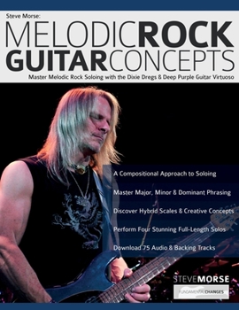 Paperback Steve Morse: Master Melodic Rock Soloing with the Dixie Dregs & Deep Purple Guitar Virtuoso Book