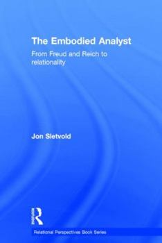 Hardcover The Embodied Analyst: From Freud and Reich to relationality Book