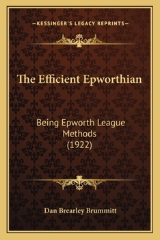 Paperback The Efficient Epworthian: Being Epworth League Methods (1922) Book