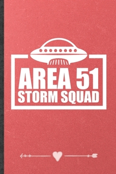 Paperback Area 51 Storm Squad: Funny Alien Ufo Lover Lined Notebook Journal For Area 51 Sci Fi Reader, Unique Special Inspirational Birthday Gift, Re Book