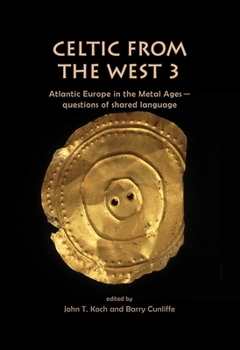 Paperback Celtic from the West 3: Atlantic Europe in the Metal Ages -- Questions of Shared Language Book