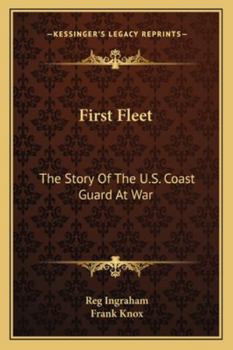 First Fleet The Story Of The U.S. Coast Guard At War