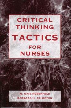 Paperback Critical Thinking Tactics for Nurses: Tracking, Assessing and Cultivating Thinking to Improve Competency-Based Strategies Book