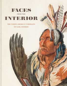 Hardcover Faces from the Interior: The North American Portraits of Karl Bodmer Book