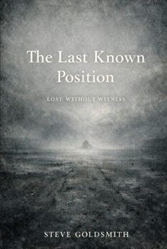 Paperback The Last Known Position: Lost Without Witness Book