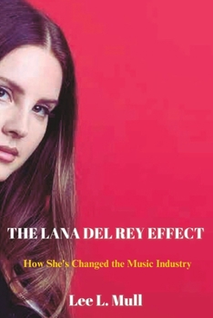 Paperback The Lana del Rey Effect: How She's Changed the Music Industry Book