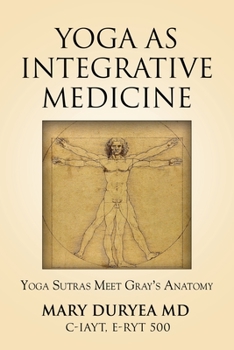 Paperback Yoga as Integrative Medicine: Yoga Sutras Meet Gray's Anatomy Book