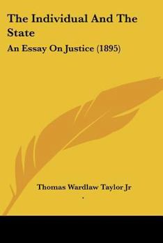 Paperback The Individual And The State: An Essay On Justice (1895) Book