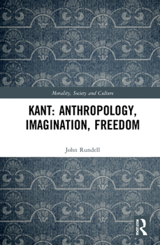 Hardcover Kant: Anthropology, Imagination, Freedom Book