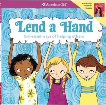 Paperback Lend a Hand: Girl-Sized Ways of Helping Others Book