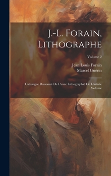 Hardcover J.-L. Forain, lithographe: Catalogue raisonné de l'uvre lithographié de l'artiste Volume; Volume 2 [French] Book