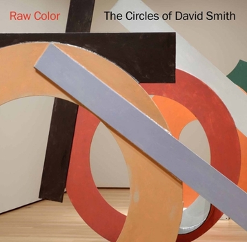 Paperback Raw Color: The Circles of David Smith Book