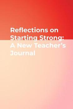 Paperback Reflections on Starting Strong: A New Teacher's Journal Book