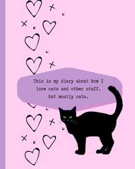 Paperback This is My Diary About How I Love Cats And Other Stuff: Blank Lined Journal Notebook for Writing - Kitty Cat Lovers - Cattitude Funny Pun Quote Diary Book