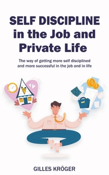 Paperback Self-Discipline in the Job and Private Life Book