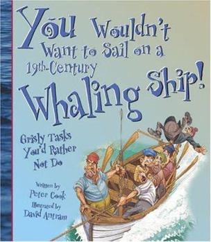 Library Binding You Wouldn't Want to Sail on a 19th-Century Whaling Ship!: Grisly Tasks You'd Rather Not Do Book