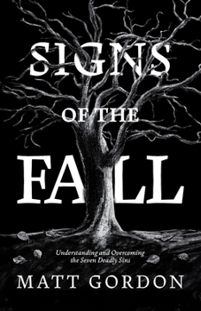 Paperback Signs of the Fall: Understanding and Overcoming the Seven Deadly Sins Book