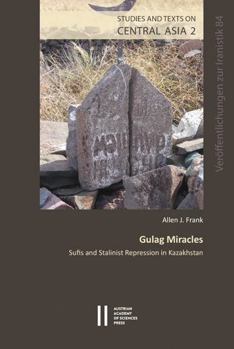 Paperback Gulag Miracles: Sufis and Stalinist Repression in Kazakhistan Book