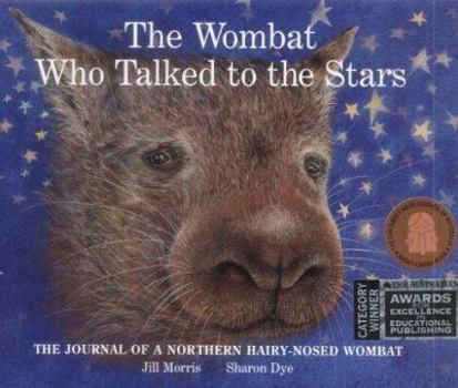 Hardcover The wombat who talked to the stars: The journal of a northern hairy-nosed wombat Book