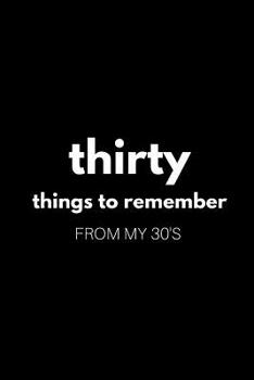 Paperback 30 Things to Remember from My 30's Book