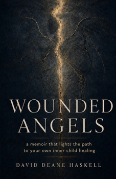 Paperback Wounded Angels: A Memoir That Lights the Path to Your Own Inner Child Healing Book