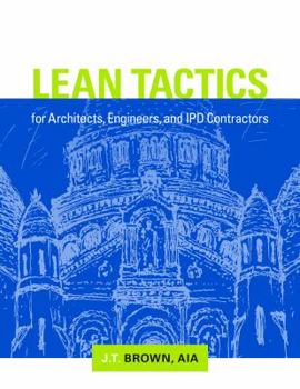 Paperback Lean Tactics for Architects, Engineers, and Ipd Contractors Book