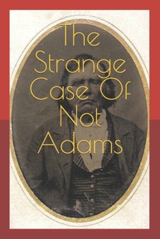 The Strange Case Of Not Adams: Arson, Power, and Politics in Civil War Era Patrick County Virginia