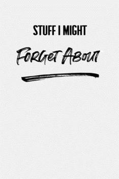 Paperback Stuff I Might Forget About: 6 X 9 Blank Lined Coworker Gag Gift Funny Office Notebook Journal Book