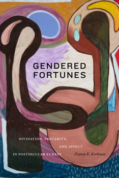 Paperback Gendered Fortunes: Divination, Precarity, and Affect in Postsecular Turkey Book