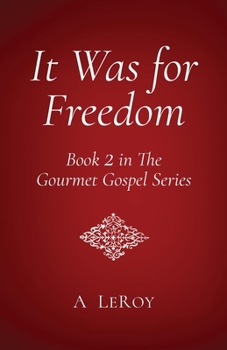 Paperback It Was for Freedom: Our God-Given Liberty (Book 2 in The Gourmet Gospel Series) Book