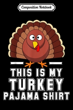 Composition Notebook: This is my turkey pajama thanksgiving Funny gift kids  Journal/Notebook Blank Lined Ruled 6x9 100 Pages
