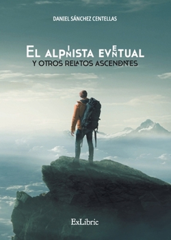 Paperback El alpinista eventual y otros relatos ascendentes [Spanish] Book