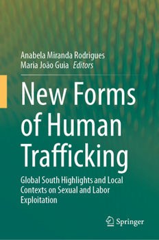 Hardcover New Forms of Human Trafficking: Global South Highlights and Local Contexts on Sexual and Labor Exploitation Book