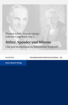 Stifter, Spender und Mazene: USA und Deutschland im historischen Vergleich