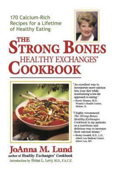 Paperback The Strong Bones Healthy Exchanges Cookbook: 170 Calcium-Rich Recipes for a Lifetime of Healthy Eating Book