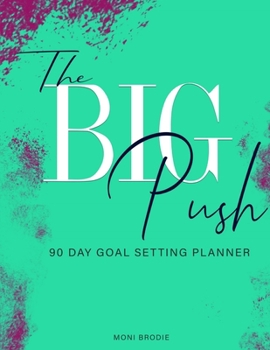 Paperback The Big Push: 90 Day Goal Setting Planner Book