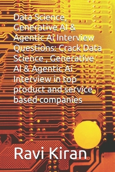 Data Science, Generative AI & Agentic Ai Interview Questions: Crack Data Science , Generative AI & Agentic Ai Interview in top product and service based companies
