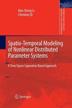 Paperback Spatio-Temporal Modeling of Nonlinear Distributed Parameter Systems: A Time/Space Separation Based Approach Book