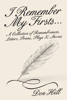 Paperback I Remember My Firsts...: A Collection of Remembrances, Letters, Poems, Plays & Stories Book