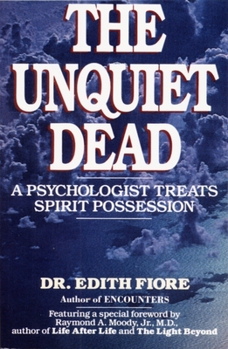 Paperback The Unquiet Dead: A Psychologist Treats Spirit Possession Book