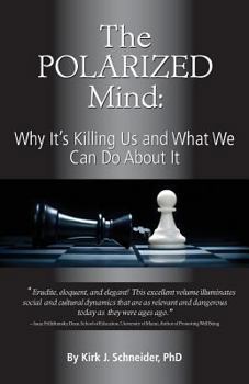 Paperback The Polarized Mind: Why It's Killing Us and What We Can Do about It Book