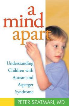 Hardcover A Mind Apart: Understanding Children with Autism and Asperger Syndrome Book