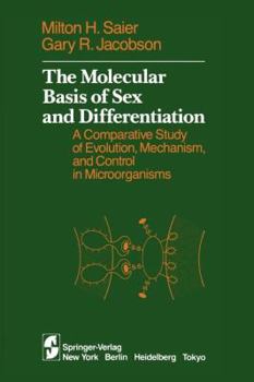 Paperback The Molecular Basis of Sex and Differentiation: A Comparative Study of Evolution, Mechanism and Control in Microorganisms Book