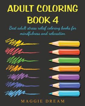 Paperback Adult Coloring Book 4: best adult stress relief coloring books for mindfulness and relaxation Book