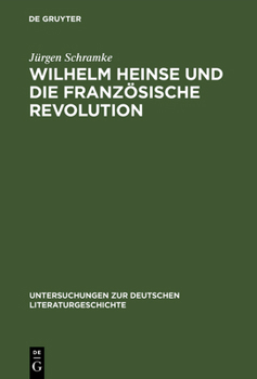 Wilhelm Heinse Und Die Franzosische Revolution