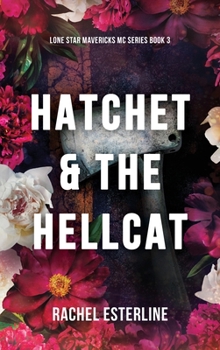 Hatchet & the Hellcat : Lone Star Mavericks MC Series, Book 3